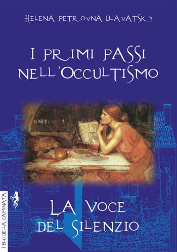 I primi passi nell'occultismo. La voce del silenzio - Helena Petrovna Blavatsky - Libro Anguana Edizioni 2020, I blu della caminata | Libraccio.it