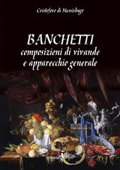 Banchetti, composizioni di vivande e apparecchio generale