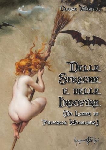 Delle streghe e delle indovine. (De Lamiis et Phitonicis Mulieribus) - Ulrich Molitor - Libro Anguana Edizioni 2021, Le vere radici dell'Europa | Libraccio.it