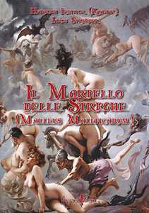 Il Martello Delle Streghe. (Malleus Maleficarum)