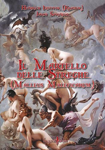 Il martello delle streghe. (Malleus Maleficarum) - Heinrich Institor, Jacob Sprenger - Libro Anguana Edizioni 2021, Le vere radici dell'Europa | Libraccio.it