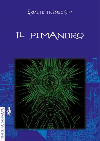 Il Pimandro (rist. anast. 1549) - Ermete Trismegisto - Libro Anguana Edizioni 2021, I blu della caminata | Libraccio.it