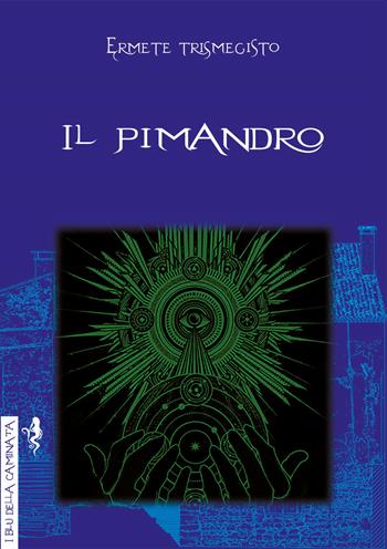 Il Pimandro (rist. anast. 1549) - Ermete Trismegisto - Libro Anguana Edizioni 2021, I blu della caminata | Libraccio.it