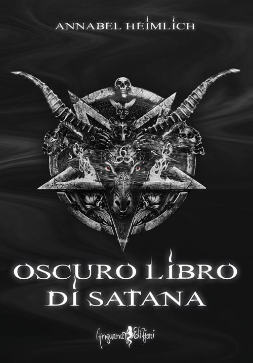 Oscuro libro di Satana - Annabel Heimlich - Libro Anguana Edizioni 2021,  Percorsi dell'anima