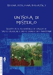 Un' isola di mistero. Seguito alle avventure di viaggio di «Dalle caverne e dalle giungle dell'Indostan»