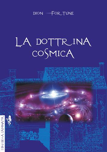 La dottrina cosmica - Dion Fortune - Libro Anguana Edizioni 2021, I blu della caminata | Libraccio.it