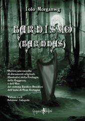 Bardismo (Barddas). Ovvero una raccolta di documenti originali, illustrativi della teologia, della saggezza e dell'uso del sistema bardico-druidico dell'isola di Gran Bretagna. Ediz. integrale. Vol. 1-2