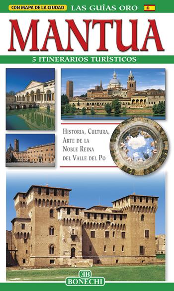 Mantua. 5 itinerarios turísticos. Ediz. illustrata - Ferruccio Canali - Libro Bonechi 2019, Le guide oro | Libraccio.it