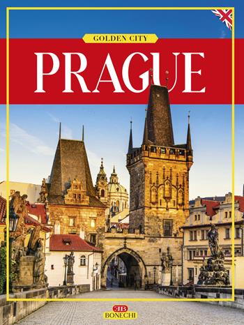 Prague. Golden City. Ediz. illustrata  - Libro Bonechi 2019 | Libraccio.it