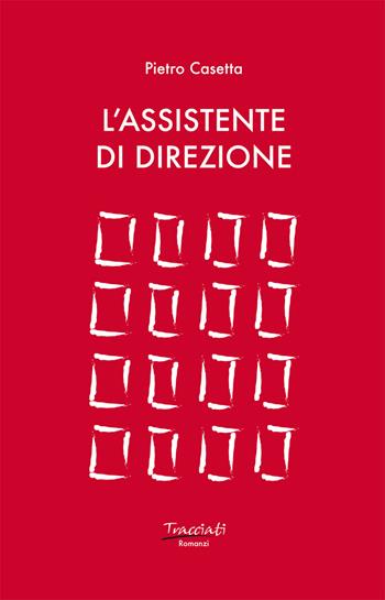 L'assistente di direzione - Pietro Casetta - Libro Tracciati 2021 | Libraccio.it