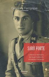 Sarò forte. Lettere e memorie dai lager tedeschi di Antonio Ferrarese