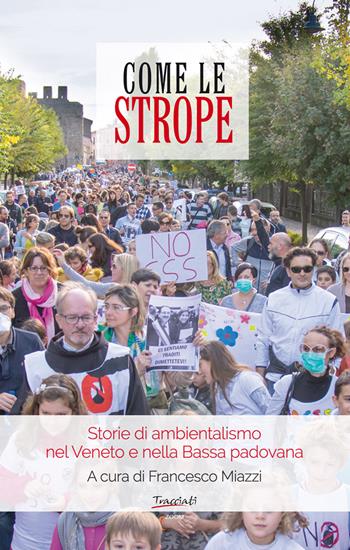 Come le strope. Storie di ambientalismo nel Veneto e nella Bassa padovana  - Libro Tracciati 2023, Zoom | Libraccio.it