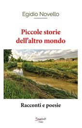 Piccole storie dell'altro mondo. Racconti e poesie
