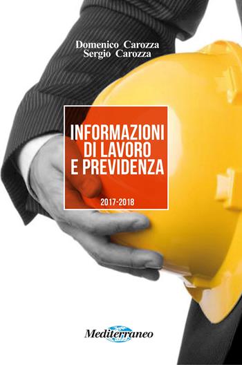 Informazioni di lavoro e previdenza - Domenico Carozza, Sergio Carozza - Libro Mediterraneo Editrice 2018 | Libraccio.it