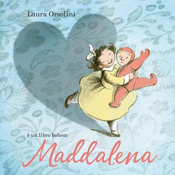 Maddalena - Laura Orsolini - Libro Bohem Press Italia 2019, Albi illustrati | Libraccio.it