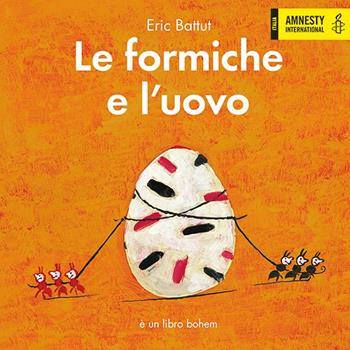 Le formiche e l'uovo. Ediz. a colori - Éric Battut - Libro Bohem Press Italia 2020 | Libraccio.it