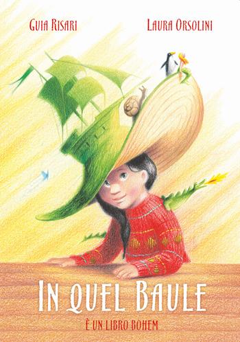 In quel baule. Ediz. a colori - Guia Risari, Laura Orsolini - Libro Bohem Press Italia 2022, Albi illustrati | Libraccio.it