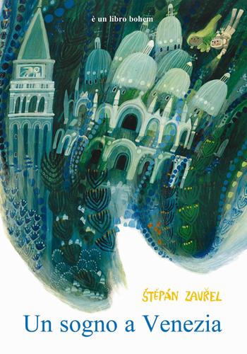 Un sogno a Venezia. Ediz. illustrata - Stepán Zavrel - Libro Bohem Press Italia 2023, Albi illustrati | Libraccio.it