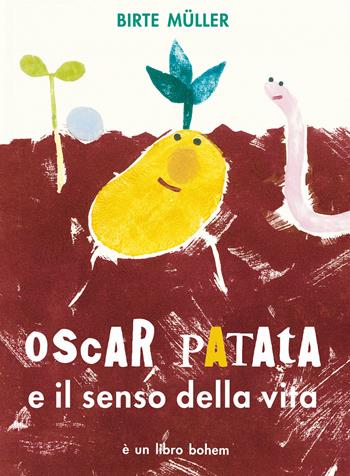 Oscar Patata e il senso della vita - Birte Müller - Libro Bohem Press Italia 2024 | Libraccio.it