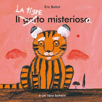 La tigre misteriosa - Éric Battut - Libro Bohem Press Italia 2024 | Libraccio.it