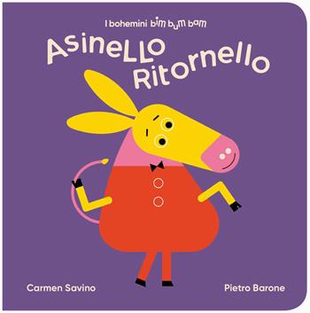 Asinello ritornello. Ediz. illustrata - Carmen Savino, Pietro Barone - Libro Bohem Press Italia 2025, I bohemini. Bimbumbam | Libraccio.it