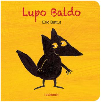 Lupo Baldo. Ediz. a colori - Éric Battut - Libro Bohem Press Italia 2025, I Bohemini | Libraccio.it