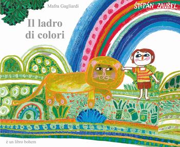 Il ladro di colori. Ediz. a colori - Stepán Zavrel, Mafra Gagliardi - Libro Bohem Press Italia 2025 | Libraccio.it