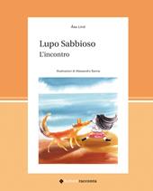 Lupo Sabbioso. L'incontro. Ediz. a colori