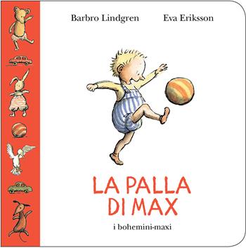 La palla di Max - Barbro Lindgren - Libro Bohem Press Italia 2026, bohemini-maxi, I | Libraccio.it