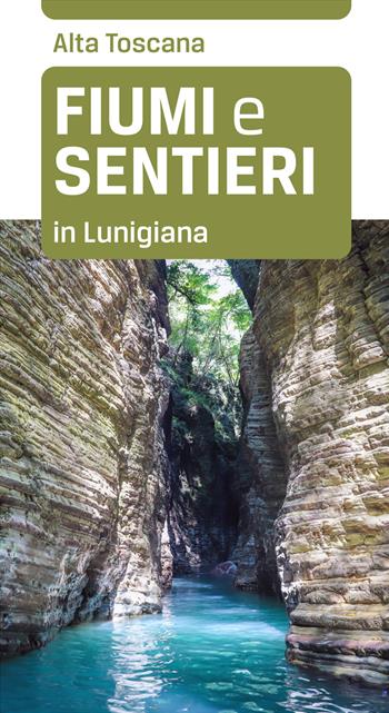 Fiumi e sentieri in Lunigiana - Maurizio Bardi - Libro Toscana Book 2021, Le guide che pensano | Libraccio.it