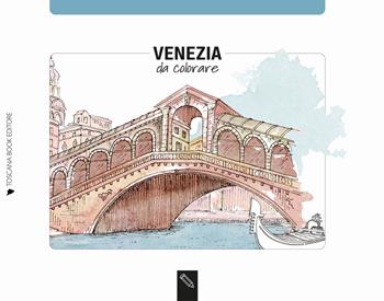 Venezia da colorare. Ediz. illustrata - Angelica Bardi - Libro Toscana Book 2023 | Libraccio.it