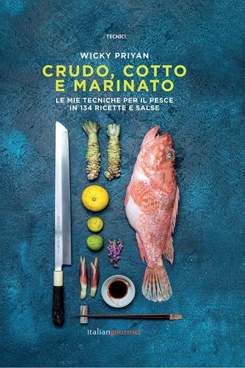 Crudo, cotto e marinato - Wicky Priyan - Libro Italian Gourmet 2020, I tecnici | Libraccio.it