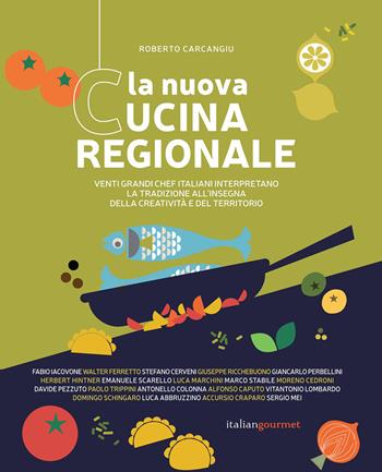 La nuova cucina regionale - Roberto Carcangiu - Libro Italian Gourmet 2020, Extra | Libraccio.it