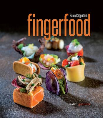 Fingerfood - Paolo Cappuccio - Libro Italian Gourmet 2020, Extra | Libraccio.it