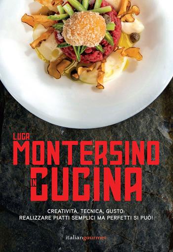 In cucina - Luca Montersino - Libro Italian Gourmet 2021, Extra | Libraccio.it