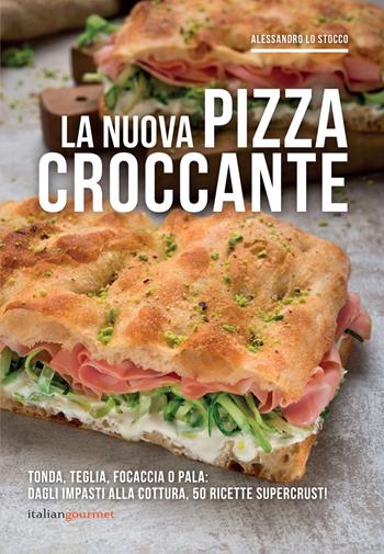 La nuova pizza croccante - Alessandro Lo Stocco - Libro Italian Gourmet 2021, Extra | Libraccio.it