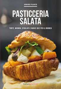 Image of Pasticceria salata. Torte, mignon, sfogliati e nuove idee per il ...