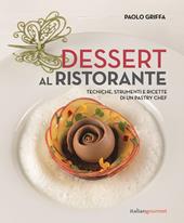 Dessert al ristorante. Tecniche, strumenti e ricette di un pastry chef