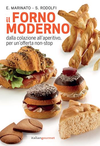 Il forno moderno. Dalla colazione all'aperitivo per un'offerta non-stop - Ezio Marinato, Simone Rodolfi - Libro Italian Gourmet 2024, Extra | Libraccio.it