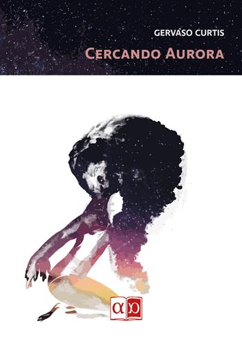 Cercando Aurora - Gervaso Curtis - Libro Aporema Edizioni 2019 | Libraccio.it