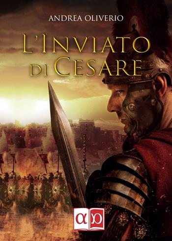 L'inviato di Cesare - Andrea Oliverio - Libro Aporema Edizioni 2019 | Libraccio.it