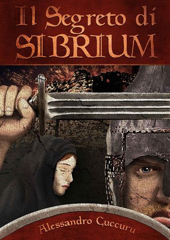 Il segreto di Sibrium - Alessandro Cuccuru - Libro Aporema Edizioni 2019 | Libraccio.it