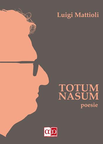 Totum nasum. Testo italiano - Luigi Mattioli - Libro Aporema Edizioni 2019 | Libraccio.it