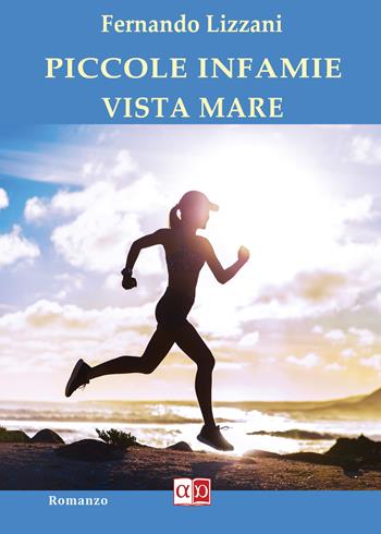 Piccole infamie vista mare - Fernando Lizzani - Libro Aporema Edizioni 2020 | Libraccio.it