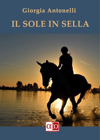 Il sole in sella - Giorgia Antonelli - Libro Aporema Edizioni 2020 | Libraccio.it