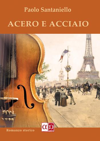 Acero e acciaio - Paolo Santaniello - Libro Aporema Edizioni 2020 | Libraccio.it