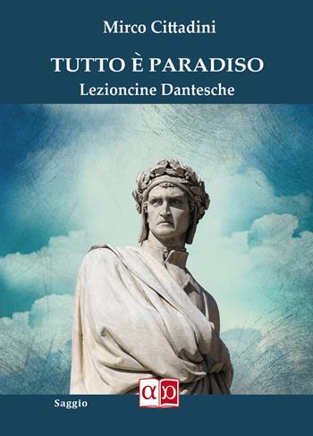 Tutto è Paradiso. Lezioncine dantesche - Mirco Cittadini - Libro Aporema Edizioni 2021 | Libraccio.it