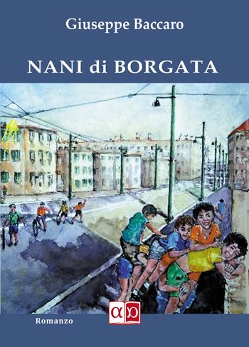Nani di borgata - Giuseppe Baccaro - Libro Aporema Edizioni 2021 | Libraccio.it