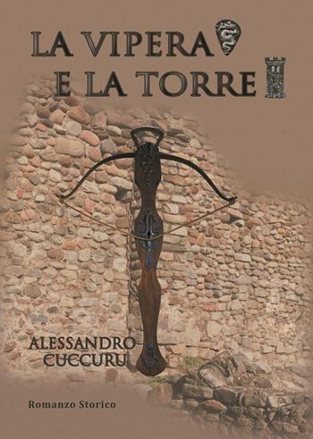 La vipera e la torre - Alessandro Cuccuru - Libro Aporema Edizioni 2021 | Libraccio.it