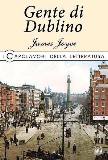 Gente di Dublino - James Joyce - Libro La Rana Volante 2019, I capolavori della letteratura | Libraccio.it